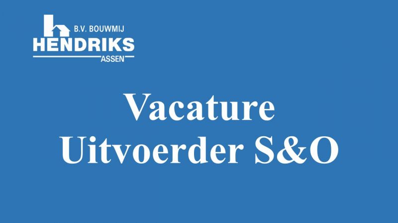 Vacature Uitvoerder S&O